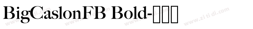 BigCaslonFB Bold字体转换 BigCaslonFB Bold字体转换